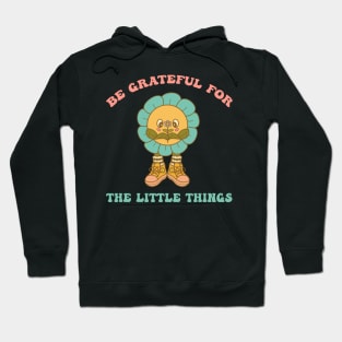 Be Grateful For The Little Things Hoodie